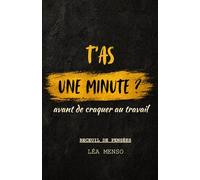 T’as une minute ? Avant de craquer au travail: Recueil de pensées