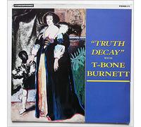 T-Bone Burnett - Truth Decay