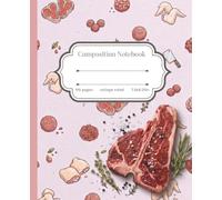 T-Bone Steak Quirky Aesthetic Composition Notebook: College Ruled, 110 Pages, 7.5" x 9.25" | Oddly Cute & Quirky Notebook Collection for School, College & Work