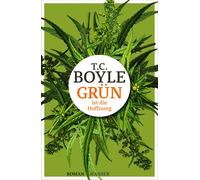 T.C. Boyle Dirk van Gunsteren Grün ist die Hoffnung: Roman (Hardback)