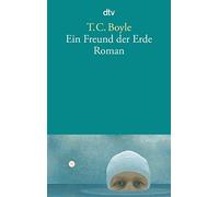 T. C. Boyle Werner Richter Ein Freund der Erde: Roman (Paperback)