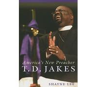 T.D. Jakes: America's New Preacher