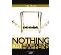 T D Jakes: Nothing Just Happens
