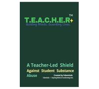 T.E.A.C.H.E.R.(Tm): Psychology-Based Framework for Drug-Free, Emotionally Safe Classrooms