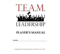 T.E.A.M. Leadership: Player's Manual (Booklet 6 x 9) (T.E.A.M. Leadership Program)