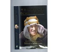 T.E. Lawrence in War and Peace: an Anthology of the Military Writings of Lawrence of Arabia