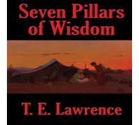 T. E. Lawrence Seven Pillars of Wisdom: A Rediscovered Book Hardcover T. E. Lawrence Multicolor