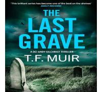 T.F. Muir The Last Grave : A pulse-pounding, gripping Scottish crime T.F. Muir Multicolor