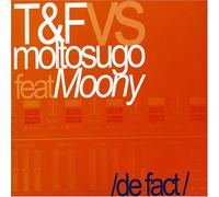 T&F vs Moltosugo ft. Moony - De Fact