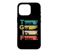 T. G. I. F. Thank God Its. Friday Weekday Weekend Case for iPhone 16 Pro