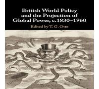 T. G. Otte British World Policy & the Projection of Global Power T. G. Otte Multicolor