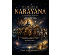 T H E B R E A T H O F N A R A Y A N A: The Complete Cosmic Epic of Vishnu
