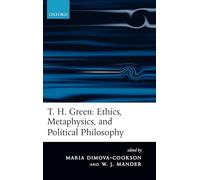 T. H. Green: Ethics, Metaphysics, and Political Philosophy