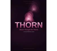 T.H.O.R.N. Journal: Bloom Through the Thorns