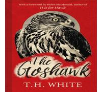 T. H. White The Goshawk Hardback Book in White T. H. White White