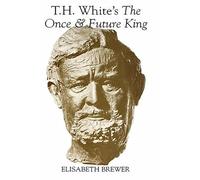 T.H. White's the Once and Future King (Arthurian Studies)
