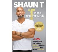 T is for Transformation: Unleash the 7 Superpowers to Help You Dig Deeper, Feel Stronger & Live Your Best Life