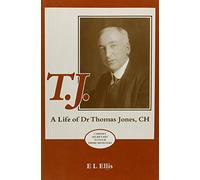 T.J.: Life of Doctor Thomas Jones, CH: A Life of Dr Thomas Jones, CH