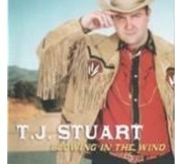 T J Stuart - T.J. STUART BLOWING IN THE WIND CD