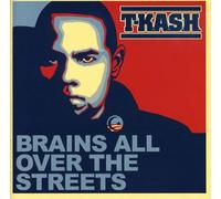 T-KASH - Brains All Over the Streets