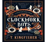 T. Kingfisher The Clocktaur War Duology - Clockwork Boys Hardback Book T. Kingfisher Multicolor