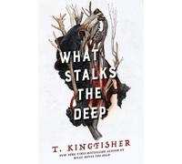 T Kingfisher What Stalks the Deep (Hardback) Sworn Soldier