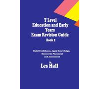T Level Education and Early Years Exam Revision Guide Book 2: Build Confidence, Apply Knowledge, Succeed in Placement and Assessment