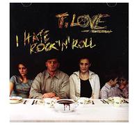 T LOVE - I Hate Rock'n'Roll