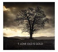 T Love - Old Is Gold