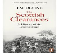 T. M. Devine The Scottish Clearances : A History of the Dispossessed, 1600-1900 T. M. Devine Multicolor