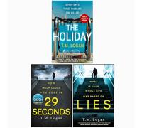 T M Logan Collection 3 Books Set (The Holiday, 29 Seconds, Lies)