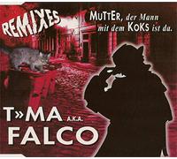 T>>Ma Aka Falco - Mutter,der Mann mit dem Koks Ist Da