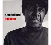 T-Model Ford - Bad Man - New Vinyl Record - D4z
