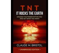 T.N.T. It Rocks The Earth: Unleash the power within you and get what you want