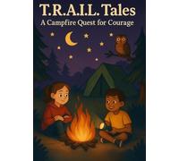 T.R.A.I.L. Tales: A Campfire Quest for Courage