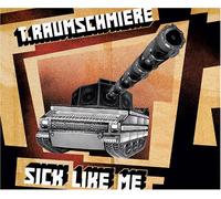 T.Raumschmiere - Sick Like Me