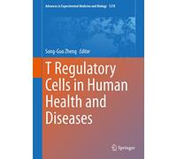 T Regulatory Cells in Human Health and Diseases: 1278 (Advances in Experimental Medicine and Biology, 1278)