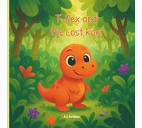 T-Rex and the Lost Roar: A tiny dino with a big heart-and an even bigger ROAR!