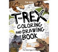 T-Rex Coloring and Drawing Book For Kids Ages 3-8: Have fun coloring Tyrannosaurus Rex and drawing parts of the carnivorous dinosaurs with this ... for kids ages 3 and up. (Animals Collection)