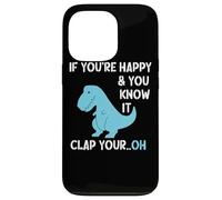 T Rex If You're Happy and You Know It Clap Your Funny Dino Case for iPhone 13 Pro