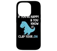 T Rex If You're Happy and You Know It Clap Your Funny Dino Case for iPhone 14 Pro