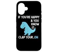 T Rex If You're Happy and You Know It Clap Your Funny Dino Case for iPhone 16