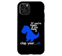 T Rex If You're Happy and You Know It - Dinosaur T-Rex Case for iPhone 11 Pro