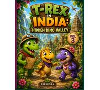 T-Rex in India: Hidden Dino Valley Story & Coloring Adventure Book - Vol. 3: A Fun Dinosaur Mystery Adventure for Kids Ages 4-8: A Story & Coloring ... Ages 4-8 (T-Rex Mystery Adventure Series)
