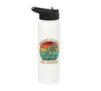 T Rex is Always The Answer Dinosaur Lover Stainless Steel Insulated Water Bottle