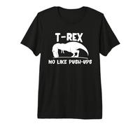 T-Rex No Like Push-Ups - Dino Pun Funny Workout Premium T-Shirt