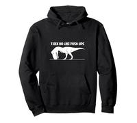 T-Rex No Like Push-Ups - Dinosaur, BodyBuilder, Gym, Fitness Pullover Hoodie