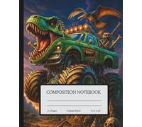 T-Rex Rampage: Dinosaur Monster Truck Composition Notebook: College Ruled | 110 Pages | 7.5" x 9.25" | An Awesome School Notebook for Boys and Kids Who Love Dinosaurs