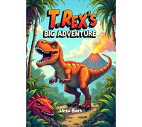 T. Rex’s Big Adventure: A Wild Dinosaur Coloring Journey for Kids: 40 Pages of Incredible Illustrations