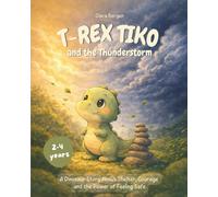 T-Rex Tiko - The Little Dino and the Thunderstorm: A Dinosaur Story About Shelter, Courage and the Power of Feeling Safe! A Read-Aloud Book for Ages 3 and Up. (The Adventures of T-Rex Tiko)